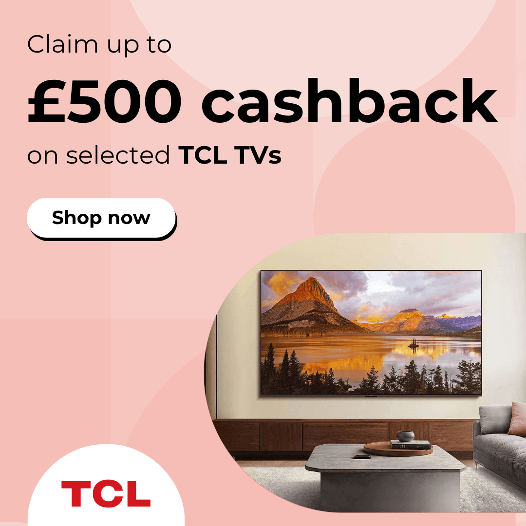 Claim up to £500 cashback on selected TCL TVs
